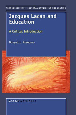 خرید و دانلود نسخه کامل کتاب Jacques Lacan and Education: A Critical Introduction