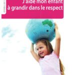 خرید و دانلود نسخه کامل کتاب J’aide mon enfant à grandir dans le respect