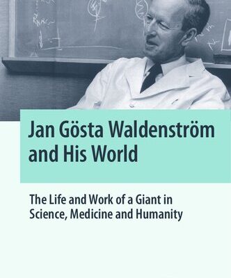 خرید و دانلود نسخه کامل کتاب Jan Gösta Waldenström and His World : The Life and Work of a Giant in Science, Medicine and Humanity