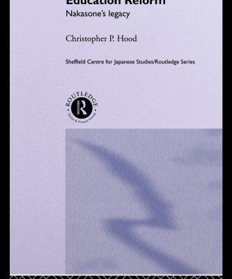 خرید و دانلود نسخه کامل کتاب Japanese Education Reform: Nakasone’s Legacy (Sheffield Centre for Japanese Studies Routledge Series)