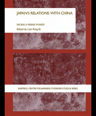 خرید و دانلود نسخه کامل کتاب Japan’s Relations With China: Facing a Rising Power (Sheffield Centre for Japanese Studies Routledgecurzon)