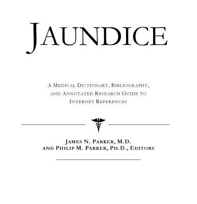 خرید و دانلود نسخه کامل کتاب Jaundice – A Medical Dictionary, Bibliography, and Annotated Research Guide to Internet References