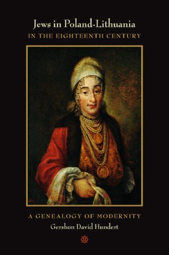 خرید و دانلود نسخه کامل کتاب Jews in Poland-Lithuania in the Eighteenth Century: A Genealogy of Modernity (S. Mark Taper Foundation Imprint in Jewish Studies)_68cbe5337d708.jpeg خرید و دانلود نسخه کامل کتاب Jews in Poland-Lithuania in the Eighteenth Century: A Genealogy of Modernity (S. Mark Taper Foundation Imprint in Jewish Studies)