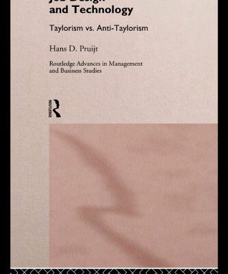 خرید و دانلود نسخه کامل کتاب Job Design and Technology: Taylorism vs. Anti-Taylorism (Routledge Advances in Management and Business Studies, 4)