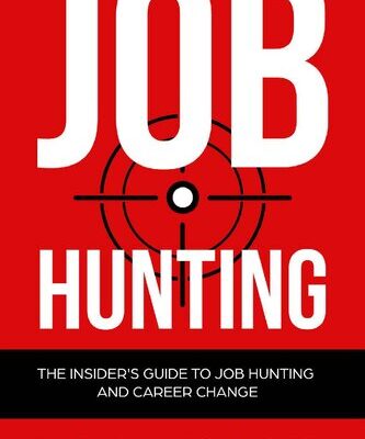 خرید و دانلود نسخه کامل کتاب Job Hunting: The Insider’s Guide to Job Hunting and Career Change: Learn How to Beat the Job Market, Write the Perfect Resume and Smash it at Interviews