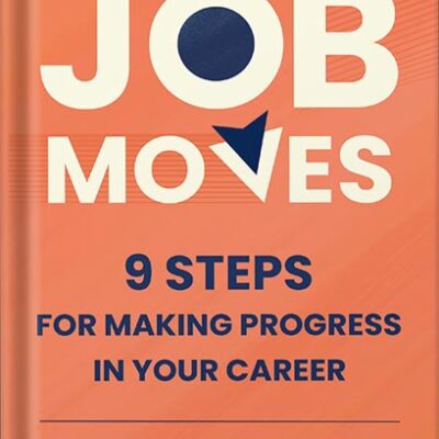 خرید و دانلود نسخه کامل کتاب Job Moves: 9 Steps for Making Progress in Your Career by Ethan Bernstein