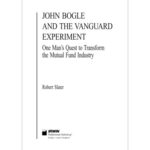 خرید و دانلود نسخه کامل کتاب John Bogle and the Vanguard Experiment: One Man’s Quest to Transform the Mutual Fund Industry