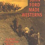 خرید و دانلود نسخه کامل کتاب John Ford Made Westerns: Filming the Legend in the Sound Era