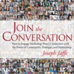 خرید و دانلود نسخه کامل کتاب Join the Conversation: How to Engage Marketing-Weary Consumers with the Power of Community, Dialogue, and Partnership
