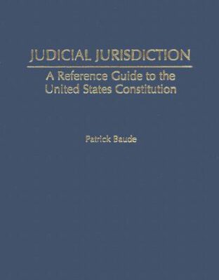 خرید و دانلود نسخه کامل کتاب Judicial Jurisdiction: A Reference Guide to the United States Constitution