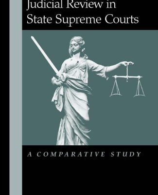 خرید و دانلود نسخه کامل کتاب Judicial Review in State Supreme Courts: A Comparative Study