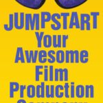 خرید و دانلود نسخه کامل کتاب Jumpstart Your Awesome Film Production Company