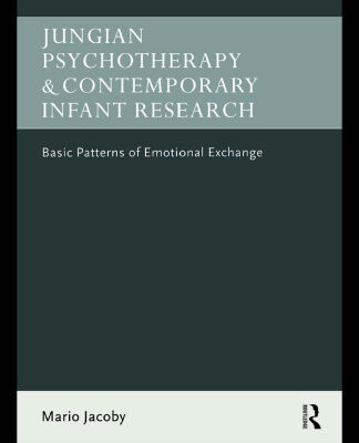 خرید و دانلود نسخه کامل کتاب Jungian Psychotherapy and Contemporary Infant Research: Basic Patterns of Emotional Exchange