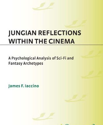 خرید و دانلود نسخه کامل کتاب Jungian Reflections within the Cinema: A Psychological Analysis of Sci-Fi and Fantasy Archetypes