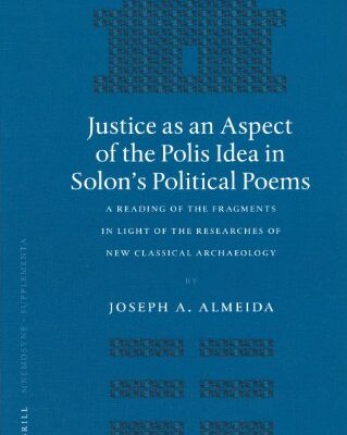 خرید و دانلود نسخه کامل کتاب Justice As an Aspect of the Polis Idea in Solon’s Political Poems: A Reading of the Fragments in Light of the Researches of the New Classical Archaeology