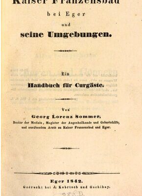 خرید و دانلود نسخه کامل کتاب Kaiser Franzensbad bei Eger und seine Umgebungen : Ein Handbuch für Curgäste [Kurgäste]