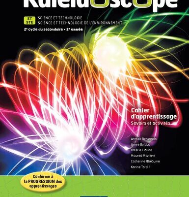 خرید و دانلود نسخه کامل کتاب Kaléidoscope. Cahier d’apprentissage, savoirs et activités : st science et technologie, ste science et technologie de l’environnement : 2e cycle du secondaire, 2e année