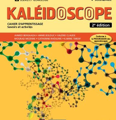 خرید و دانلود نسخه کامل کتاب Kaléidoscope. Science et technologie 4 e secondaire. Cahier d’apprentissage, savoirs et activités