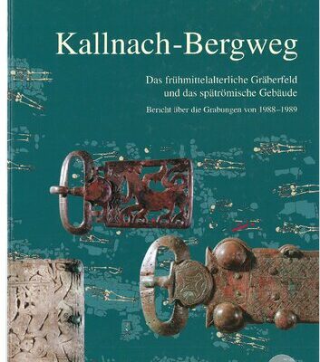 خرید و دانلود نسخه کامل کتاب Kallnach-Bergweg: Das frühmittelalterliche Gräberfeld und das spätrömische Gebäude. Bericht über die Grabungen von 1988-1989