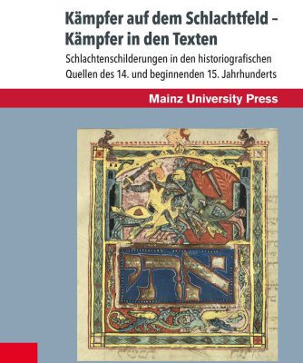 خرید و دانلود نسخه کامل کتاب Kämpfer auf dem Schlachtfeld – Kämpfer in den Texten: Schlachtenschilderungen in den historiografischen Quellen des 14. und beginnenden 15. Jahrhunderts