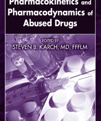 خرید و دانلود نسخه کامل کتاب Karch – Pharmacokinetics and Pharmacodynamics of Abused Drugs (CRC,)