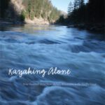 خرید و دانلود نسخه کامل کتاب Kayaking Alone: Nine Hundred Miles from Idaho’s Mountains to the Pacific Ocean