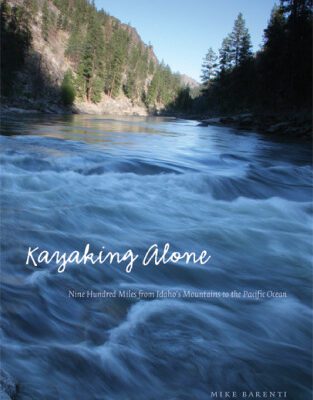 خرید و دانلود نسخه کامل کتاب Kayaking Alone: Nine Hundred Miles from Idaho’s Mountains to the Pacific Ocean