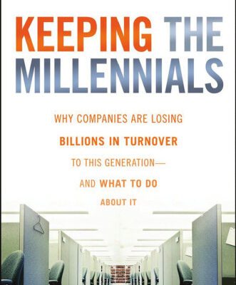 خرید و دانلود نسخه کامل کتاب Keeping The Millennials: Why Companies Are Losing Billions in Turnover to This Generation- and What to Do About It