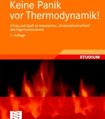 خرید و دانلود نسخه کامل کتاب Keine Panik vor Thermodynamik!: Erfolg und Spaß im klassischen ‘Dickbrettbohrerfach’ des Ingenieurstudiums 4. Auflage