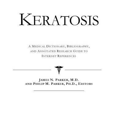 خرید و دانلود نسخه کامل کتاب Keratosis – A Medical Dictionary, Bibliography, and Annotated Research Guide to Internet References