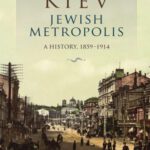 خرید و دانلود نسخه کامل کتاب Kiev, Jewish Metropolis: A History, 1859–1914