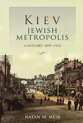 خرید و دانلود نسخه کامل کتاب Kiev, Jewish Metropolis: A History, 1859–1914_68c1210f508fc.jpeg خرید و دانلود نسخه کامل کتاب Kiev, Jewish Metropolis: A History, 1859–1914