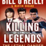 خرید و دانلود نسخه کامل کتاب Killing the Legends: The Lethal Danger of Celebrity Bill O’Reilly, Martin Dugard