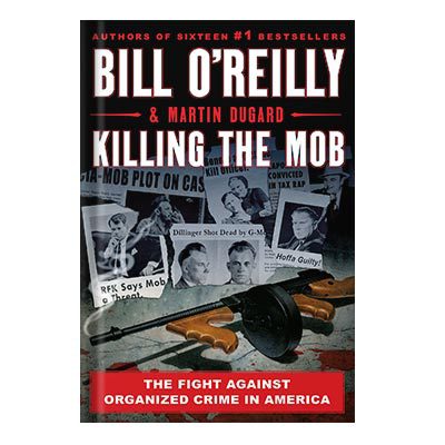 خرید و دانلود نسخه کامل کتاب Killing the Mob The Fight Against Organized Crime in America by Bill OReilly, Martin Dugard