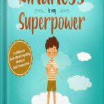 خرید و دانلود نسخه کامل کتاب Kindness is my Superpower: A children’s Book About Empathy, Kindness and Compassion (My Superpower Books 1) by Alicia Ortego