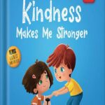 خرید و دانلود نسخه کامل کتاب Kindness Makes Me Stronger: Children’s Book about Magic of Kindness, Empathy and Respect (World of Kids Emotions) by Elizabeth Cole