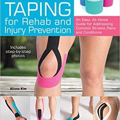 خرید و دانلود نسخه کامل کتاب Kinesiology Taping for Rehab and Injury Prevention:  An Easy, At-Home Guide for Overcoming Common Strains, Pains and Conditions