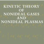 خرید و دانلود نسخه کامل کتاب Kinetic Theory of Nonideal Gases and Nonideal Plasmas