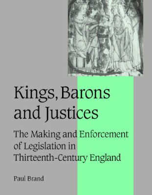 خرید و دانلود نسخه کامل کتاب Kings, Barons and Justices: The Making and Enforcement of Legislation in Thirteenth-Century England