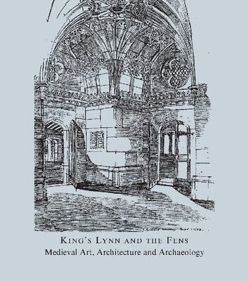 خرید و دانلود نسخه کامل کتاب King’s Lynn and the Fens: Medieval Art, Architecture and Archaeology