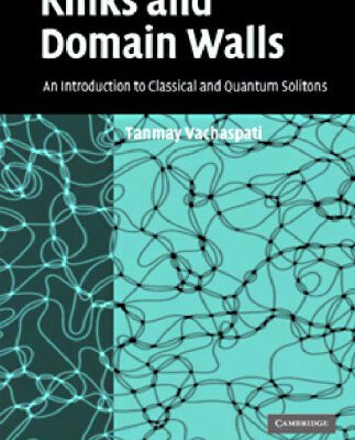 خرید و دانلود نسخه کامل کتاب Kinks and Domain Walls: An Introduction to Classical and Quantum Solitons ( Cambridge University Press )
