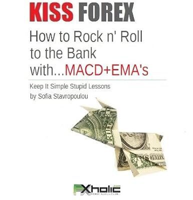 خرید و دانلود نسخه کامل کتاب KISS FOREX : How to Rock n’ Roll to the Bank with…MACD+EMA’s | Keep It Simple Stupid Lessons (FXHOLIC Book 5) – + PDF