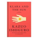 خرید و دانلود نسخه کامل کتاب Klara and the Sun by Kazuo Ishiguro