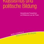 خرید و دانلود نسخه کامل کتاب Klassismus und politische Bildung: Intersektionale Perspektiven und Reflexionen aus der Praxis