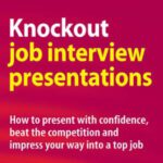 خرید و دانلود نسخه کامل کتاب Knockout Job Interview Presentations: How to Present with Confidence, Beat the Competition and Impress Your Way into a Top Job