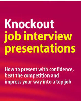 خرید و دانلود نسخه کامل کتاب Knockout Job Interview Presentations: How to Present with Confidence, Beat the Competition and Impress Your Way into a Top Job