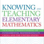 خرید و دانلود نسخه کامل کتاب Knowing and Teaching Elementary Mathematics: Teachers’ Understanding of Fundamental Mathematics in China and the United States, Anniversary Edition