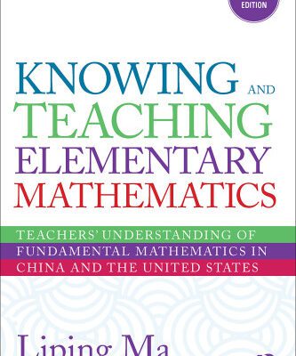 خرید و دانلود نسخه کامل کتاب Knowing and Teaching Elementary Mathematics: Teachers’ Understanding of Fundamental Mathematics in China and the United States, Anniversary Edition