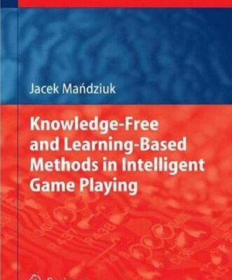 خرید و دانلود نسخه کامل کتاب Knowledge-Free and Learning-Based Methods in Intelligent Game Playing