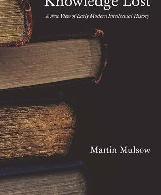 خرید و دانلود نسخه کامل کتاب Knowledge Lost: A New View of Early Modern Intellectual History